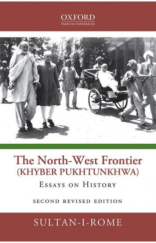 The North-West Frontier (Khyber Pakhtunkhwa) - Essays in History