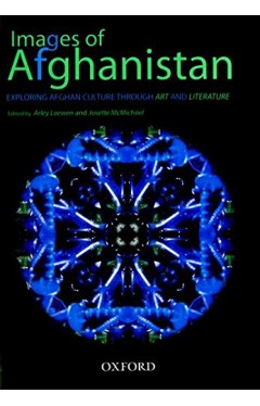 Images of Afghanistan: Exploring Afghan Culture through Art and Literature