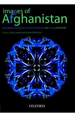 Images of Afghanistan: Exploring Afghan Culture through Art and Literature