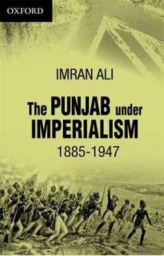 The Punjab under Imperialism 1885 -1947