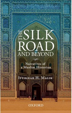 The Silk Road and Beyond - Narratives of a Muslim Historian