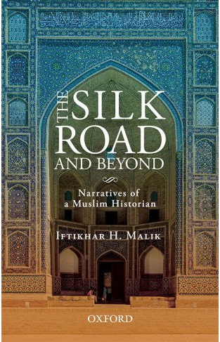 The Silk Road and Beyond - Narratives of a Muslim Historian