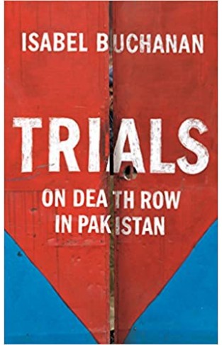 Trials - On Death Row in Pakistan