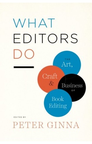 What Editors Do - The Art, Craft, and Business of Book Editing