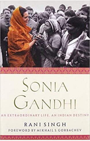 Sonia Gandhi - An Incredible Life, an Indian Destiny