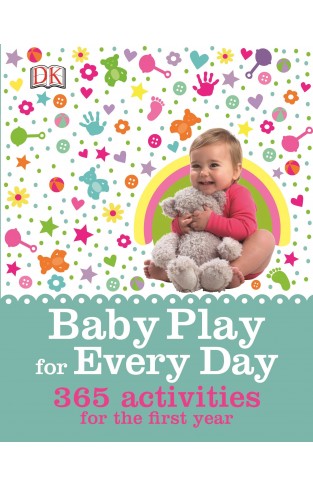 Baby Play for Every Day - 365 Activities for the First Year