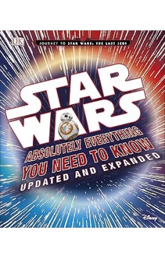 Star Wars Absolutely Everything You Need to Know Updated Edition