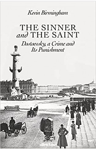 The Sinner and the Saint - Dostoyevsky, a Crime and Its Punishment