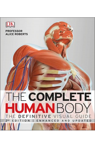 The Complete Human Body: The Definitive Visual Guide