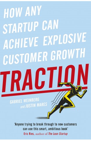 Traction - How Any Startup Can Achieve Rapid Customer Growth