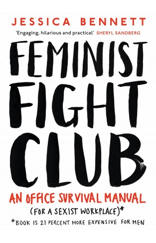 Feminist Fight Club: A Survival Manual For a Sexist Workplace