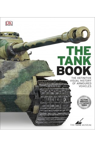 The Tank Book The Definitive Visual History of Armoured Vehicles