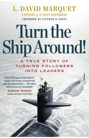 Turn the Ship Around! - A True Story of Building Leaders by Breaking the Rules