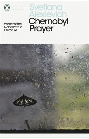 Chernobyl Prayer: Voices from Chernobyl: A Chronicle of the Future