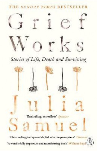 Grief Works - Stories of Life, Death and Surviving