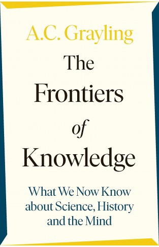The Frontiers of Knowledge: What We Know About Science, History and The Mind