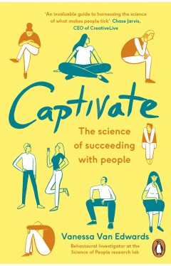 Captivate: The Science of Succeeding with People