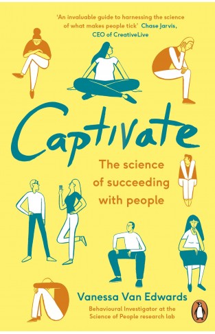 Captivate: The Science of Succeeding with People