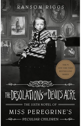 The Desolations of Devil's Acre - Miss Peregrine's Peculiar Children