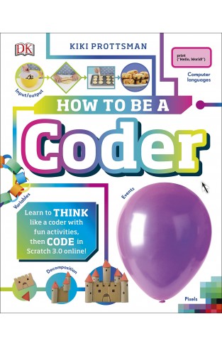How to Be a Coder - Learn to Think Like a Coder with Fun Crafts, Then Code for Real in Scratch Online!