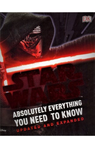 Star Wars : absolutely everything you need to know Updated And Expanded