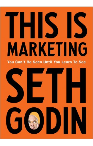 This is Marketing: You Can’t Be Seen Until You Learn To See
