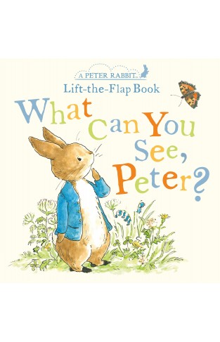 What Can You See, Peter? - A Peter Rabbit Lift-the-Flap Book