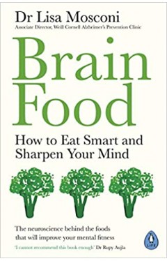Brain Food - How to Eat Smart and Sharpen Your Mind