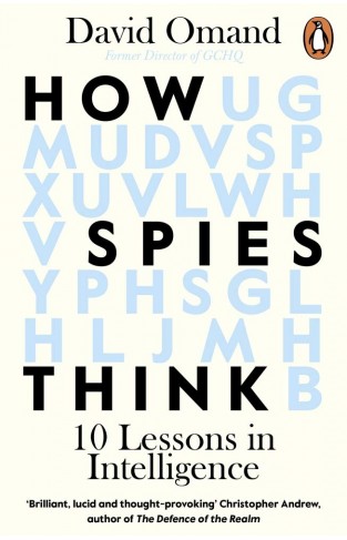 How Spies Think - Ten Lessons in Intelligence