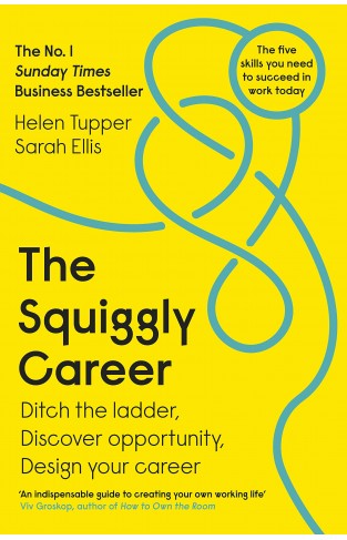 The Squiggly Career - Ditch the Ladder, Discover Opportunity, Design Your Career