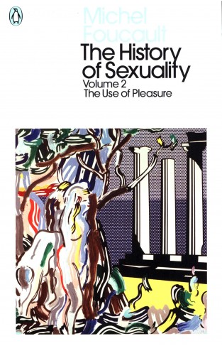 The History of Sexuality: 2 - The Use of Pleasure