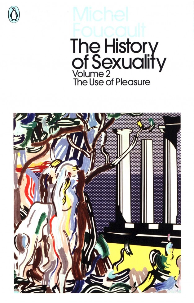 The History of Sexuality: 2 - The Use of Pleasure