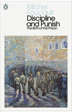 Discipline and Punish: The Birth of the Prison