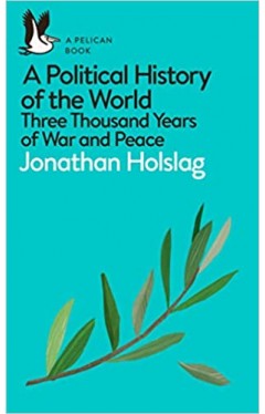 A Political History of the World - Three Thousand Years of War and Peace