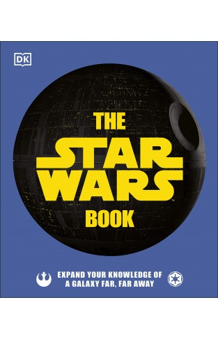 The Star Wars Book: Expand your knowledge of a galaxy far, far away