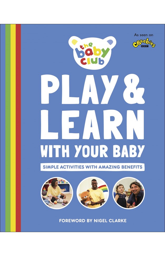 Play and Learn With Your Baby: Simple Activities with Amazing Benefits