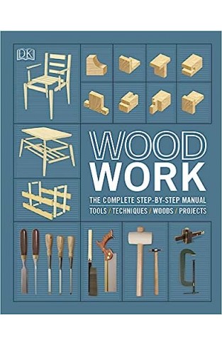 Woodwork - The Complete Step-By-Step Manual