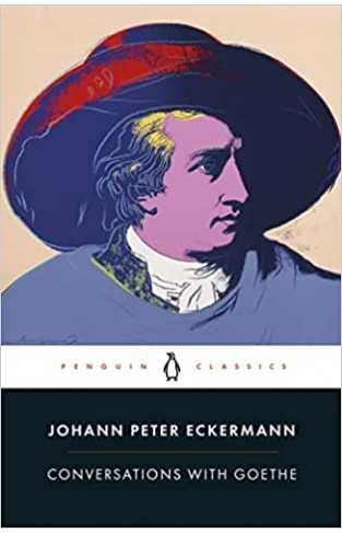 Conversations with Goethe - In the Last Years of His Life