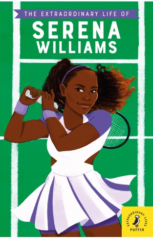 The Extraordinary Life of Serena Williams (Extraordinary Lives)