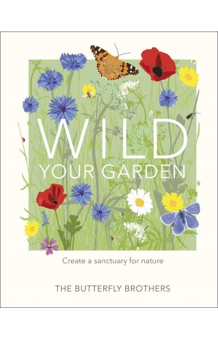 Wild Your Garden: Create a sanctuary for nature