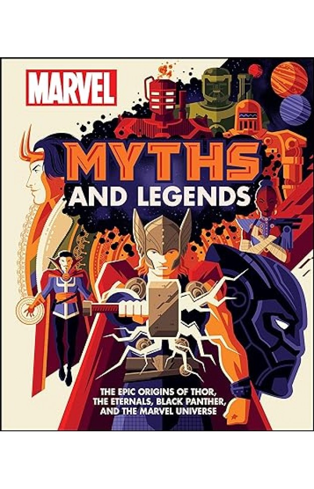 Marvel Myths and Legends: The epic origins of Thor, the Eternals, Black Panther, and the Marvel Universe
