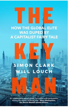The Key Man - How the Global Elite Was Duped by a Capitalist Fairy Tale
