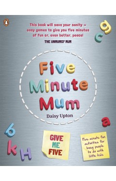 Five Minute Mum: Give Me Five: Five minute, easy, fun games for busy people to do with little kids