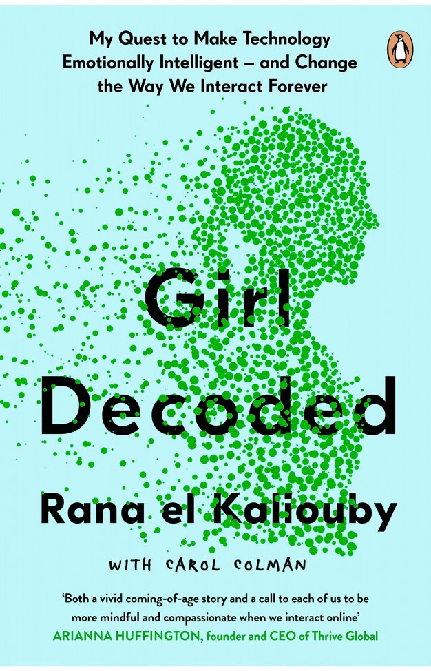 Girl Decoded - My Quest to Make Technology Emotionally Intelligent - and Change the Way We Interact Forever
