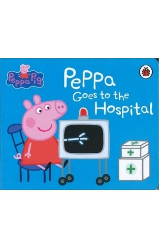 Peppa Goes to the Hospital