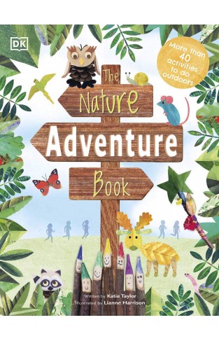 The Nature Adventure Book - 40 Activities to Do Outdoors