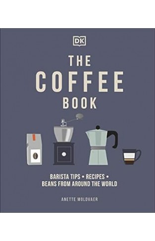 The Coffee Book - Barista Tips * Recipes * Beans from Around the World