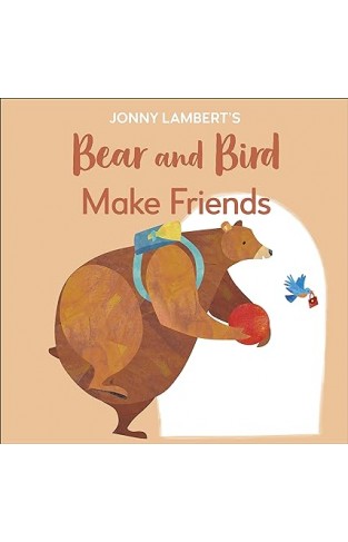 Jonny Lambert's Bear and Bird: Make Friends - Even Bears Get Nervous Before Starting School