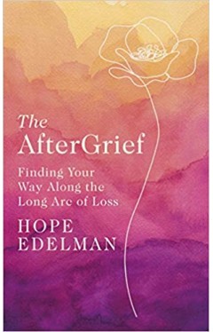 The Aftergrief - Finding Your Way Along the Long Arc of Loss