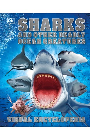 Sharks and Other Deadly Ocean Creatures Visual Encyclopedia